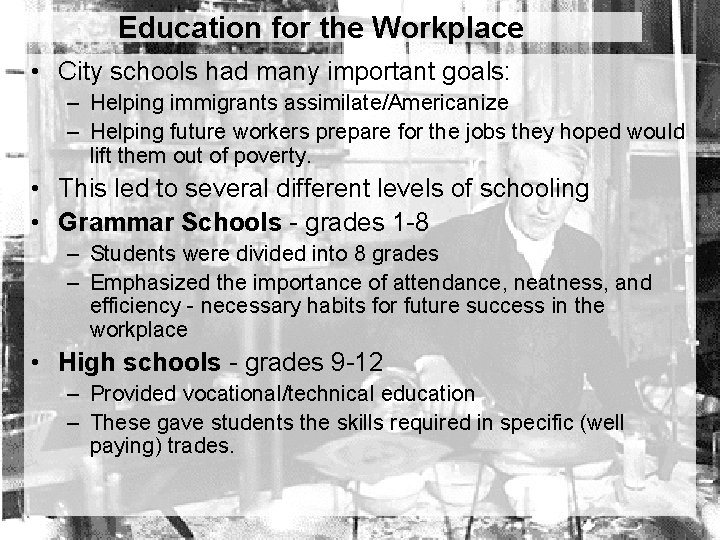 Education for the Workplace • City schools had many important goals: – Helping immigrants