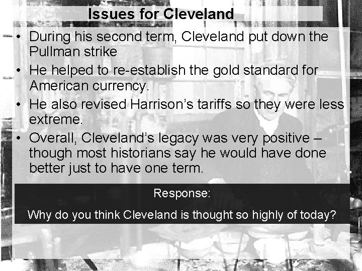 Issues for Cleveland • During his second term, Cleveland put down the Pullman strike