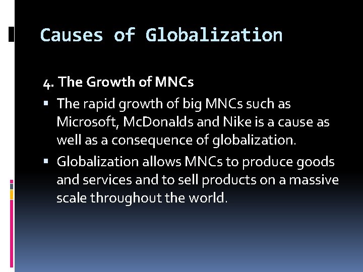 Causes of Globalization 4. The Growth of MNCs The rapid growth of big MNCs
