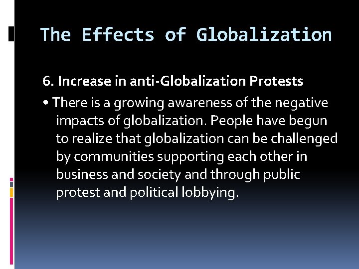 The Effects of Globalization 6. Increase in anti-Globalization Protests • There is a growing