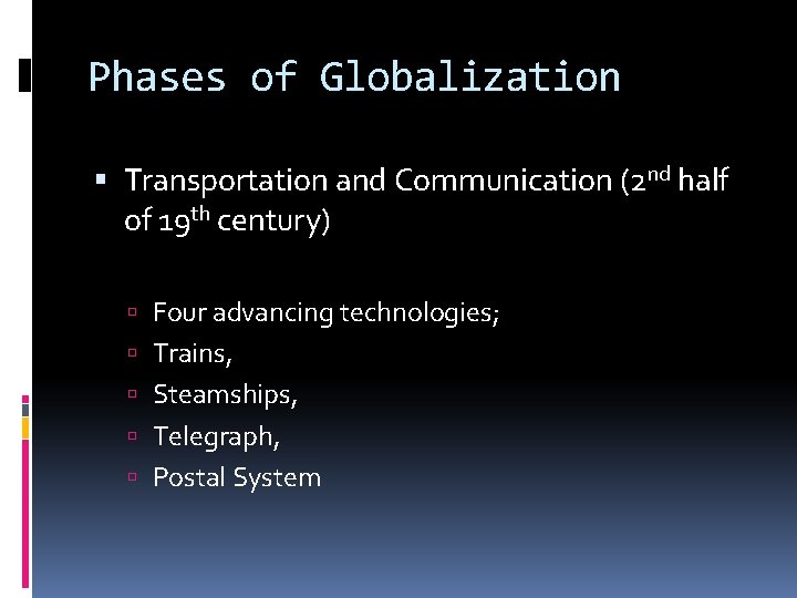 Phases of Globalization Transportation and Communication (2 nd half of 19 th century) Four