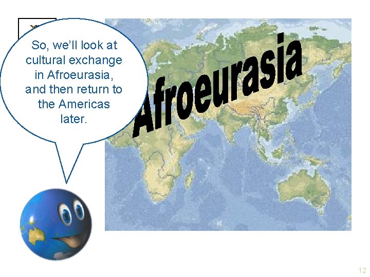 So, we’ll look at Population cultural exchange in Afroeurasia, and then return to the