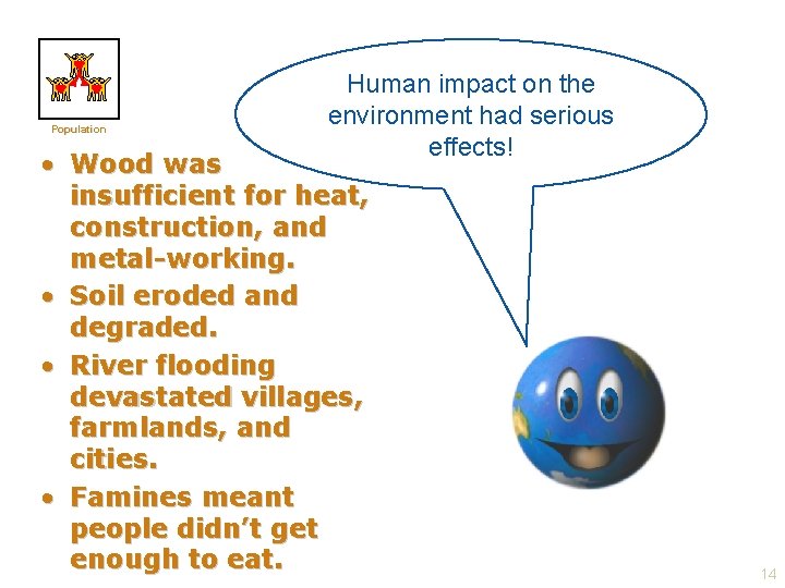 Population Human impact on the environment had serious effects! • Wood was insufficient for