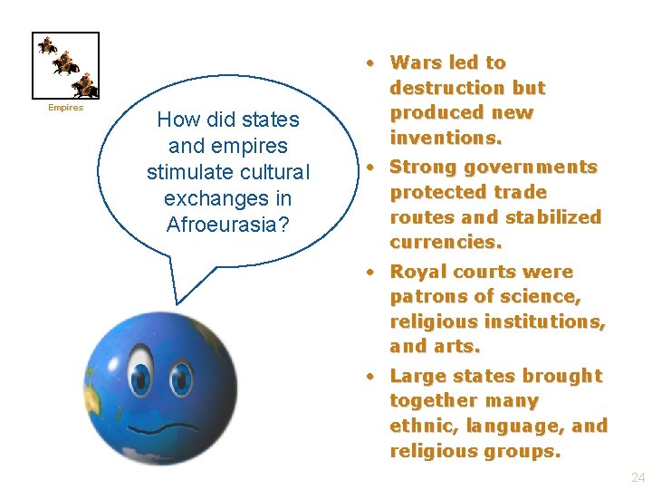 Empires How did states and empires stimulate cultural exchanges in Afroeurasia? • Wars led