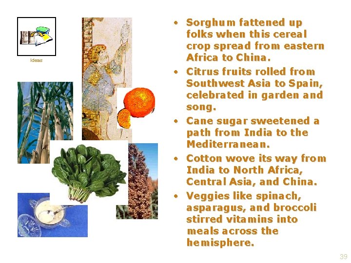 Ideas • Sorghum fattened up folks when this cereal crop spread from eastern Africa