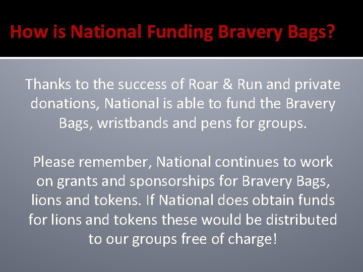 How is National Funding Bravery Bags? Thanks to the success of Roar & Run
