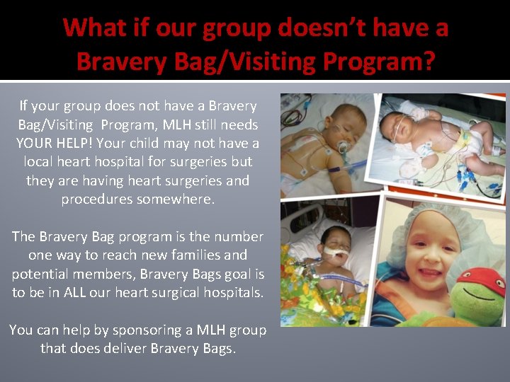 What if our group doesn’t have a Bravery Bag/Visiting Program? If your group does