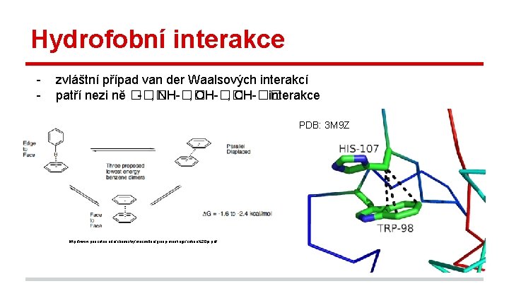 Hydrofobní interakce - zvláštní případ van der Waalsových interakcí patří nezi ně �� -��