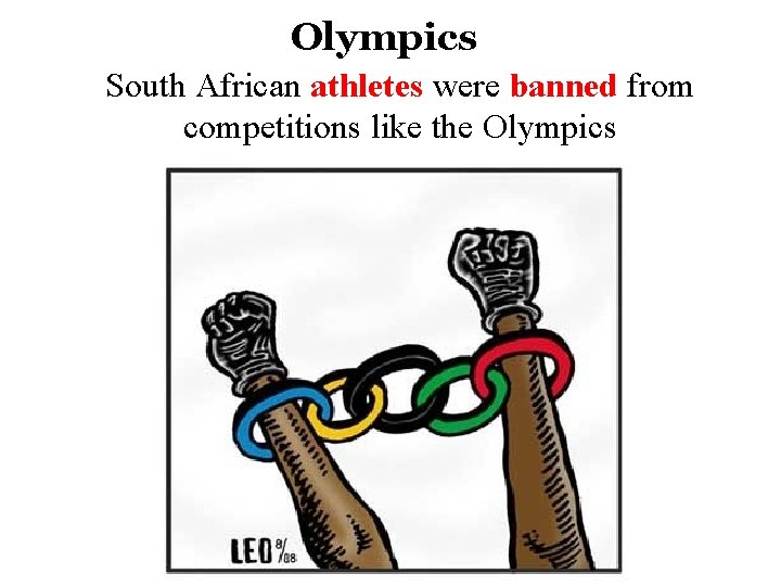 Olympics South African athletes were banned from competitions like the Olympics 