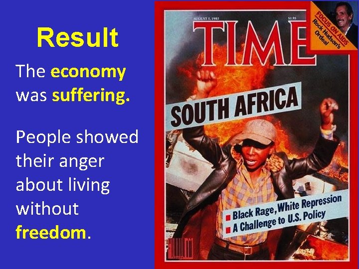 Result The economy was suffering. People showed their anger about living without freedom. 