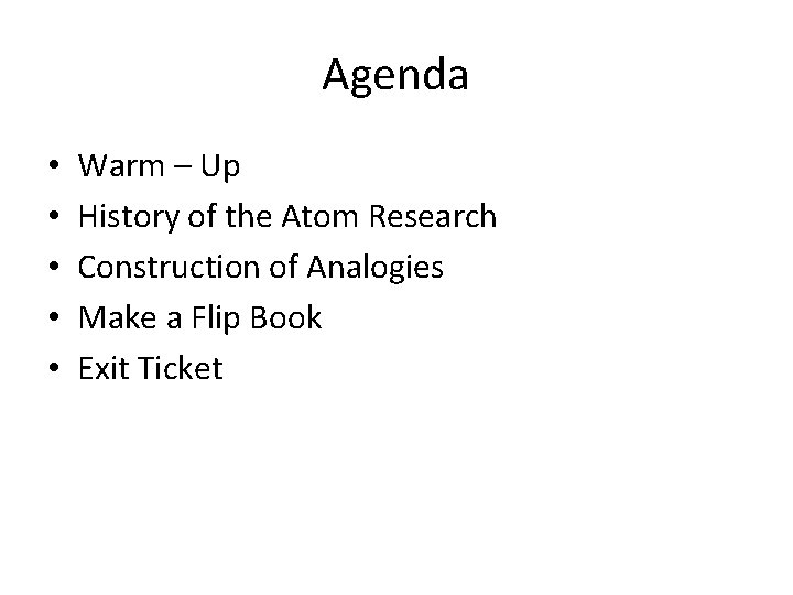 Agenda • • • Warm – Up History of the Atom Research Construction of