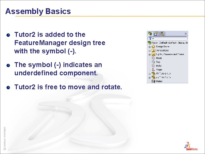 Assembly Basics Tutor 2 is added to the Feature. Manager design tree with the
