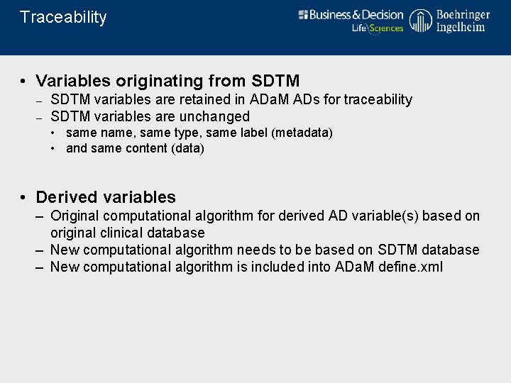 Traceability • Variables originating from SDTM – SDTM variables are retained in ADa. M