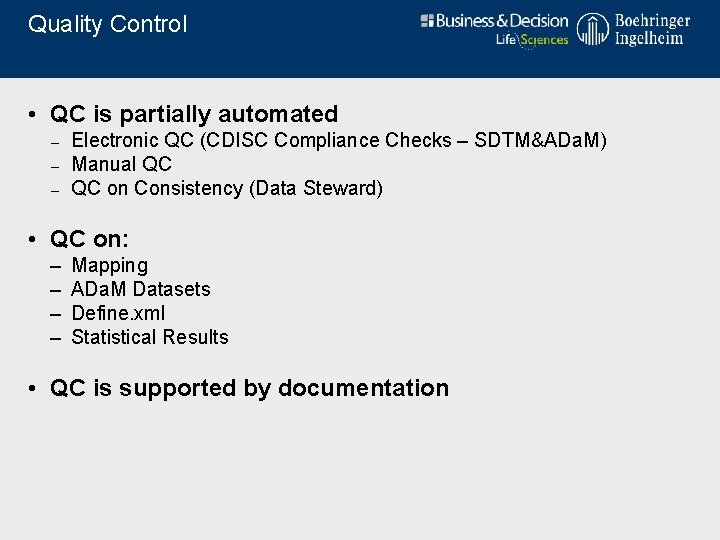 Quality Control • QC is partially automated – Electronic QC (CDISC Compliance Checks –