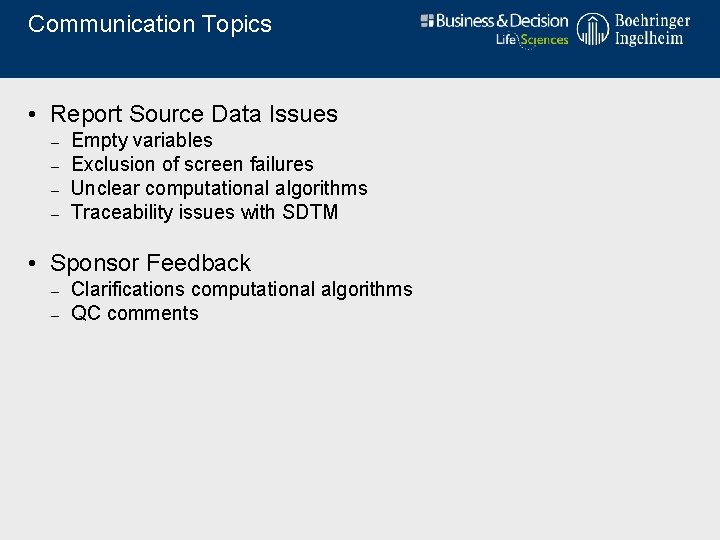 Communication Topics • Report Source Data Issues – – Empty variables Exclusion of screen