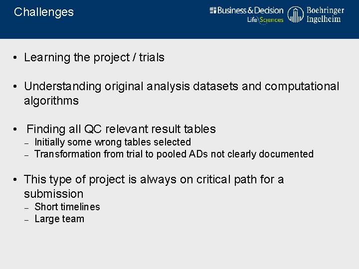 Challenges • Learning the project / trials • Understanding original analysis datasets and computational