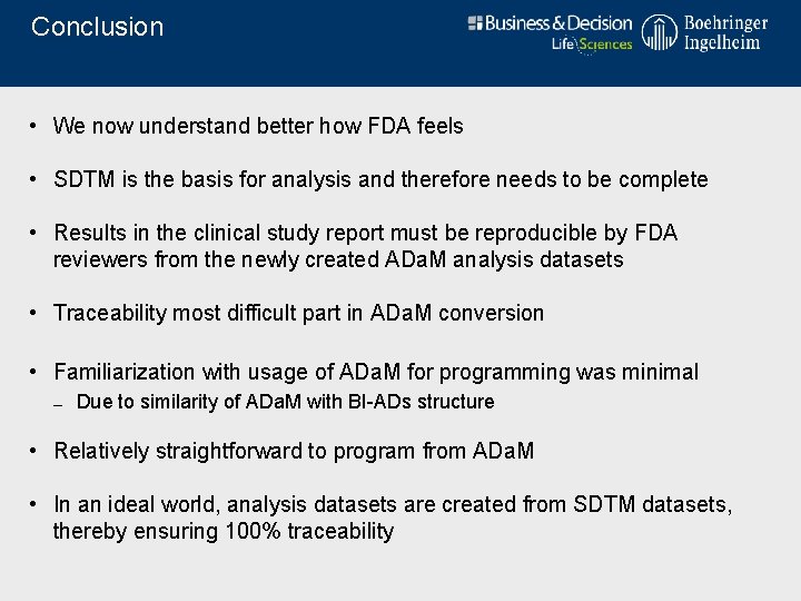 Conclusion • We now understand better how FDA feels • SDTM is the basis