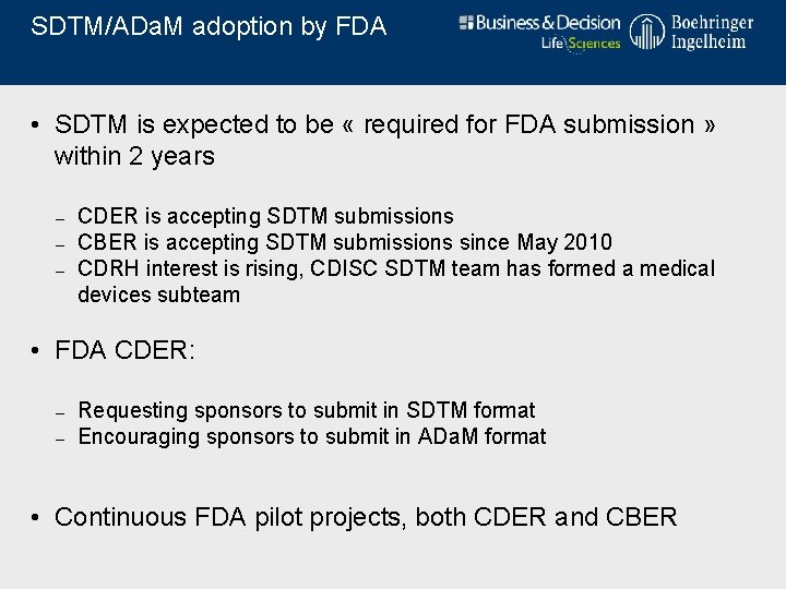 SDTM/ADa. M adoption by FDA • SDTM is expected to be « required for