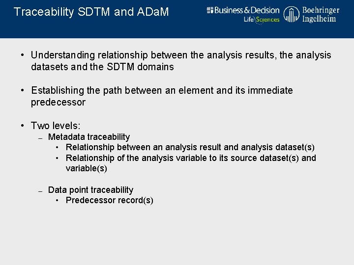 Traceability SDTM and ADa. M • Understanding relationship between the analysis results, the analysis