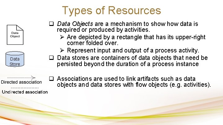 Types of Resources Data Store q Data Objects are a mechanism to show data