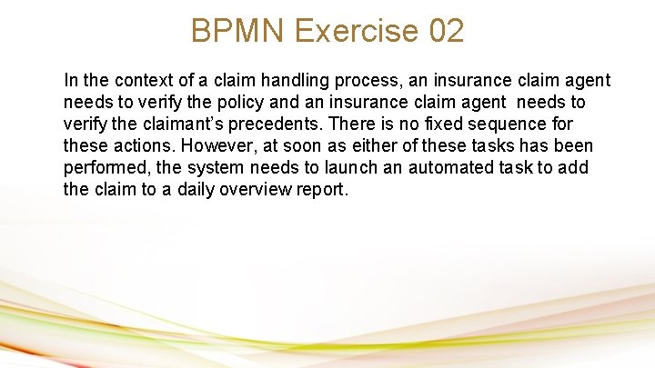 BPMN Exercise 02 In the context of a claim handling process, an insurance claim