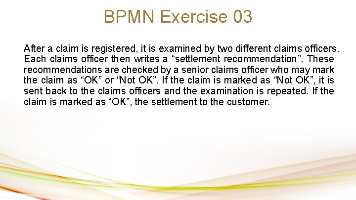 BPMN Exercise 03 After a claim is registered, it is examined by two different