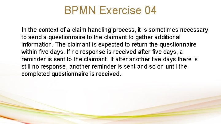 BPMN Exercise 04 In the context of a claim handling process, it is sometimes