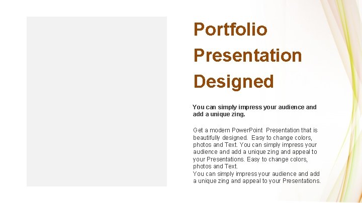 Portfolio Presentation Designed You can simply impress your audience and add a unique zing.