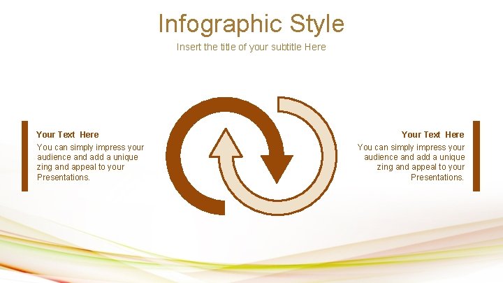 Infographic Style Insert the title of your subtitle Here Your Text Here You can