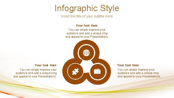 Infographic Style Insert the title of your subtitle Here Your Text Here You can