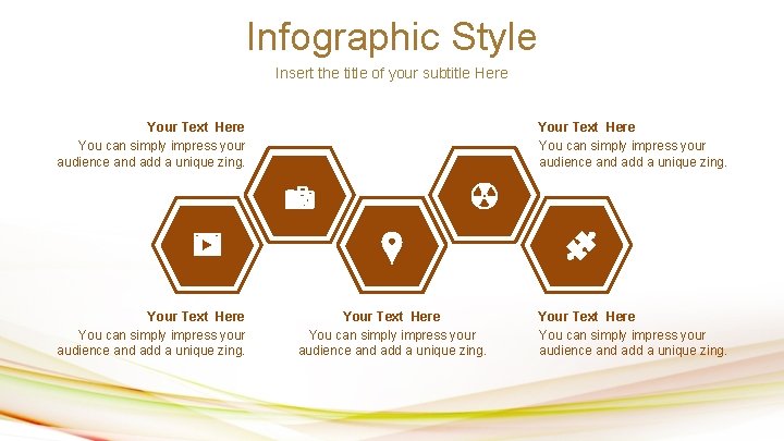 Infographic Style Insert the title of your subtitle Here Your Text Here You can