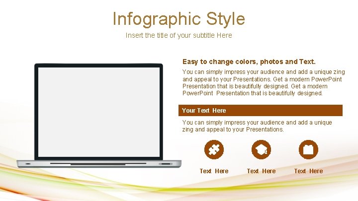 Infographic Style Insert the title of your subtitle Here Easy to change colors, photos