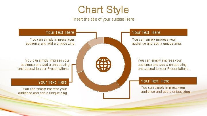 Chart Style Insert the title of your subtitle Here Your Text Here You can