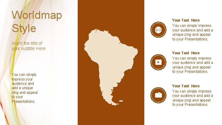Worldmap Style Insert the title of your subtitle Here You can simply impress your