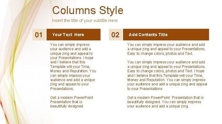 Columns Style Insert the title of your subtitle Here 01 Your Text Here 02