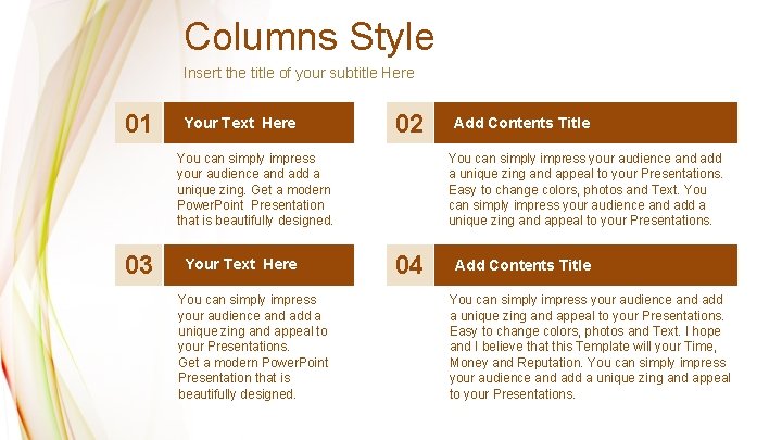 Columns Style Insert the title of your subtitle Here 01 Your Text Here 02