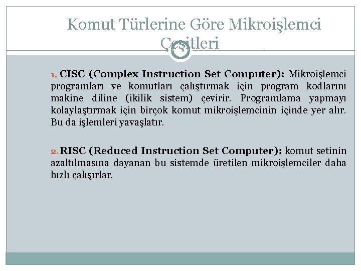 Komut Türlerine Göre Mikroişlemci Çeşitleri 1. CISC (Complex Instruction Set Computer): Mikroişlemci programları ve