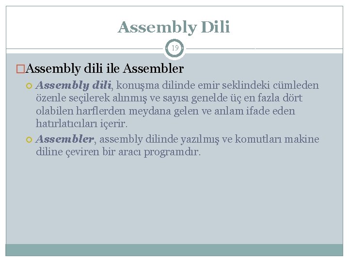 Assembly Dili 19 �Assembly dili ile Assembler Assembly dili, konuşma dilinde emir seklindeki cümleden