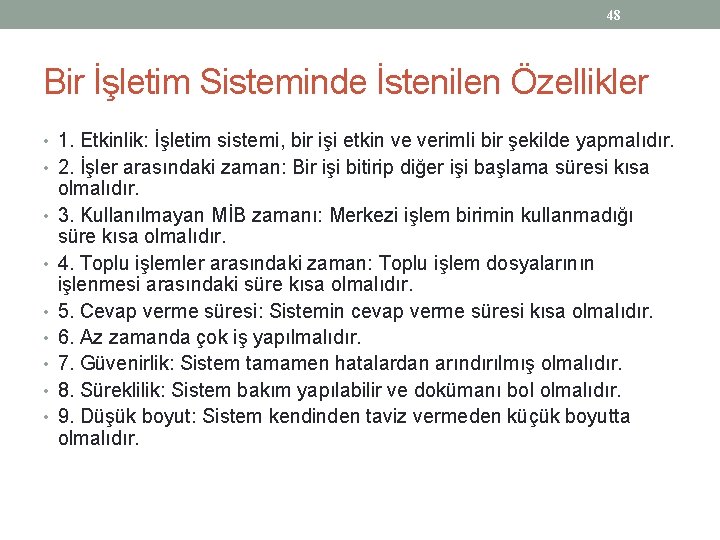 48 Bir İşletim Sisteminde İstenilen Özellikler • 1. Etkinlik: İşletim sistemi, bir işi etkin