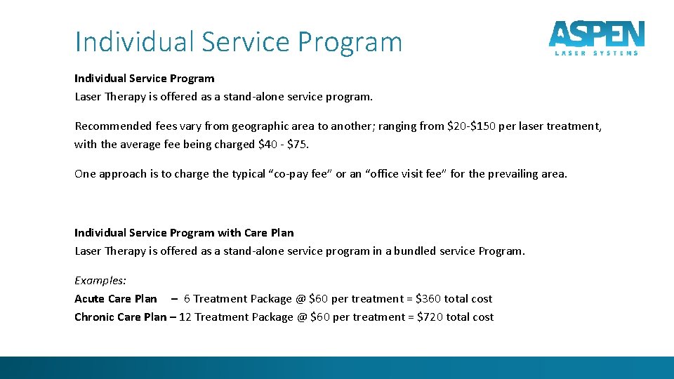 Individual Service Program Laser Therapy is offered as a stand-alone service program. Recommended fees
