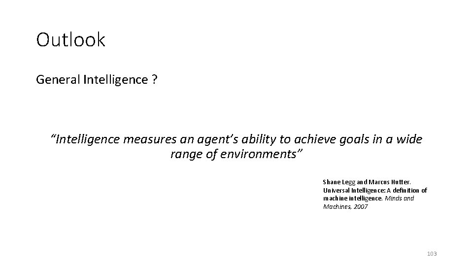 Outlook General Intelligence ? “Intelligence measures an agent’s ability to achieve goals in a