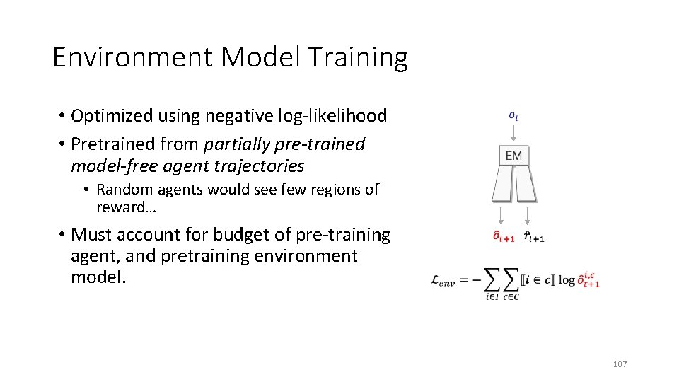 Environment Model Training • Optimized using negative log-likelihood • Pretrained from partially pre-trained model-free