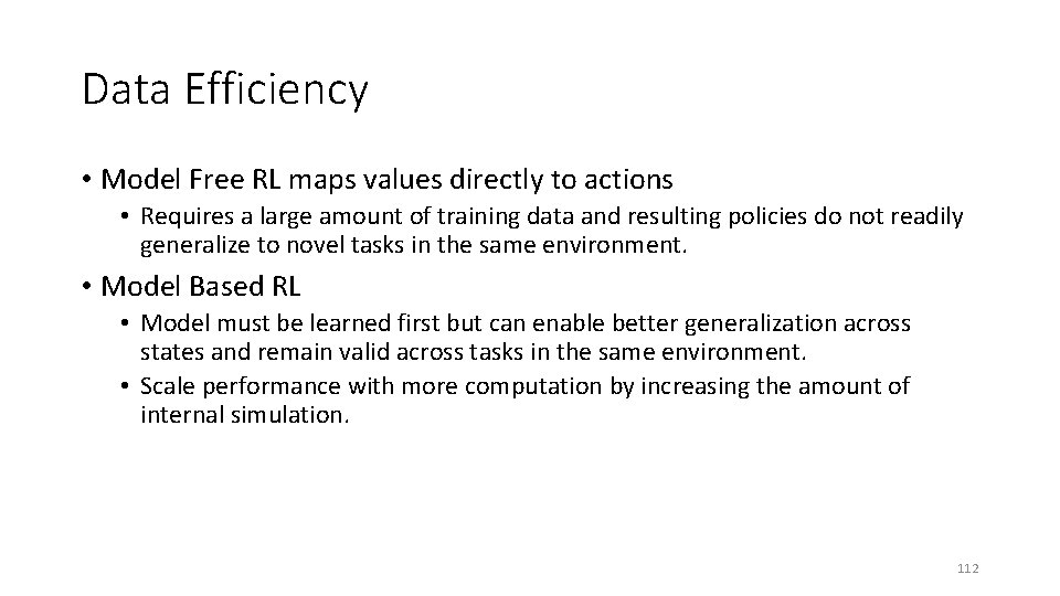 Data Efficiency • Model Free RL maps values directly to actions • Requires a