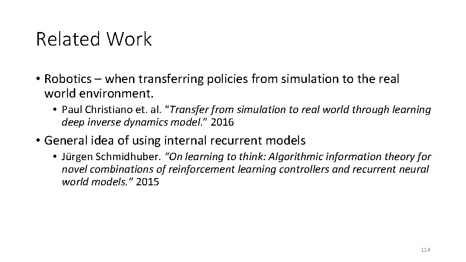 Related Work • Robotics – when transferring policies from simulation to the real world