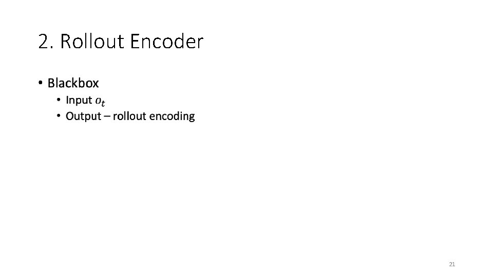 2. Rollout Encoder 21 