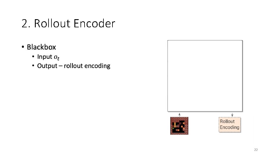2. Rollout Encoder 22 