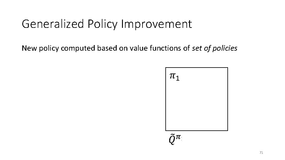 Generalized Policy Improvement New policy computed based on value functions of set of policies