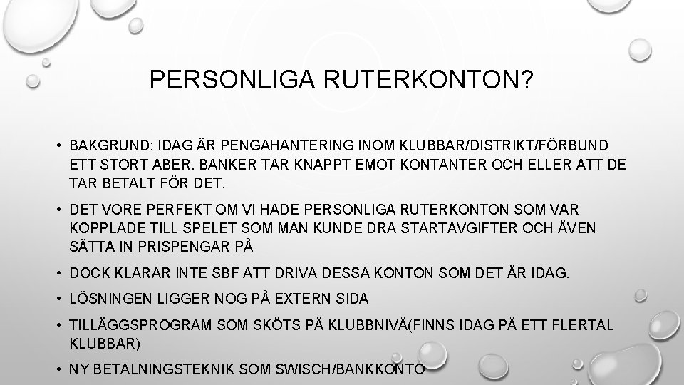 PERSONLIGA RUTERKONTON? • BAKGRUND: IDAG ÄR PENGAHANTERING INOM KLUBBAR/DISTRIKT/FÖRBUND ETT STORT ABER. BANKER TAR