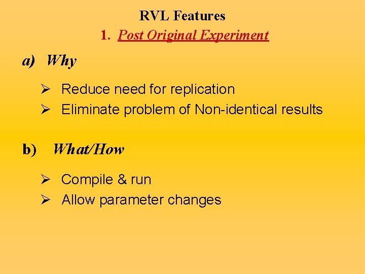 RVL Features 1. Post Original Experiment a) Why Ø Reduce need for replication Ø