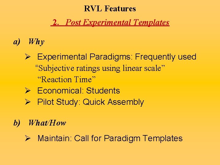 RVL Features 2. Post Experimental Templates a) Why Ø Experimental Paradigms: Frequently used “Subjective